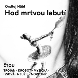 Audiokniha Hod mrtvou labutí  - autor Ondřej Hübl   - interpret skupina hercov