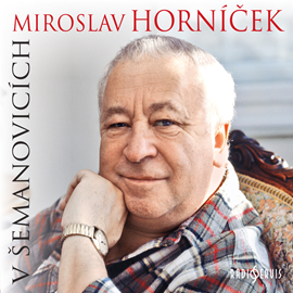 Audiokniha Miroslav Horníček v Šemanovicích  - autor Miroslav Horníček   - interpret skupina hercov