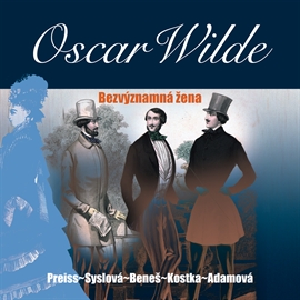 Audiokniha Bezvýznamná žena  - autor Oscar Wilde   - interpret skupina hercov