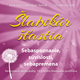 Audiokniha Šlabikár šťastia 2. - Sebespoznanie, súvislosti, sebapremena  - autor Pavel Hirax Baričák   - interpret Miloslav Kráľ