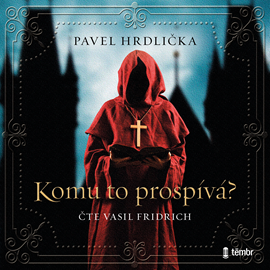 Audiokniha Komu to prospívá  - autor Pavel Hrdlička   - interpret Vasil Fridrich