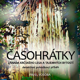 Audiokniha Časohrátky  - autor Pavel Vosoba   - interpret skupina hercov