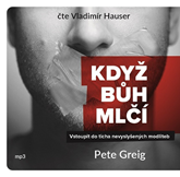 Audiokniha Když bůh mlčí  - autor Pete Greig   - interpret Vladimír Hauser