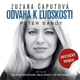 Audiokniha Zuzana Čaputová: Odvaha k ľudskosti  - autor Peter Bárdy   - interpret skupina hercov