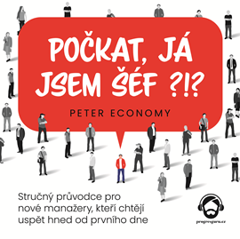 Audiokniha Počkat, já jsem šéf?!?  - autor Peter Economy   - interpret Zbyšek Horák