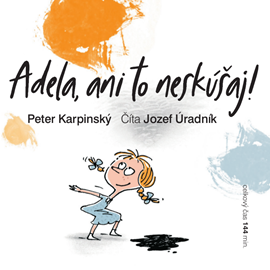 Audiokniha Adela, ani to neskúšaj!  - autor Peter Karpinský   - interpret Jozef Úradník