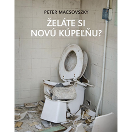 Audiokniha Želáte si novú kúpeľňu?  - autor Peter Macsovszky   - interpret Michal Ďuriš