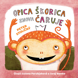 Audiokniha Opica Škorica znova čaruje  - autor Peter Stoličný   - interpret skupina hercov