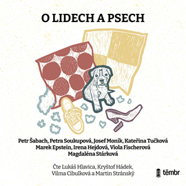 Audiokniha O lidech a psech  - autor Petr Šabach;Petra Soukupová;Josef Moník;Kateřina Tučková;Marek Epstein;Irena Hejdová;Viola Fischerová;Magdaléna Stárková   - interpret skupina hercov