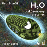 Audiokniha H2O a zkázonosný prstenec  - autor Petr Stančík   - interpret Jiří Lábus