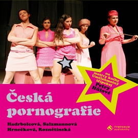 Audiokniha Česká pornografie  - autor Petra Hůlová   - interpret skupina hercov