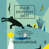 Audiokniha Klub divných dětí  - autor Petra Soukupová   - interpret skupina hercov