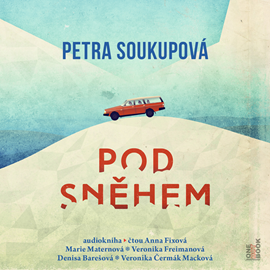 Audiokniha Pod sněhem  - autor Petra Soukupová   - interpret skupina hercov