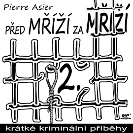 Audiokniha Před mříží, za mříží 2  - autor Pierre Asier   - interpret skupina hercov