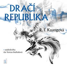 Audiokniha Dračí republika  - autor R. F. Kuangová   - interpret Tereza Dočkalová