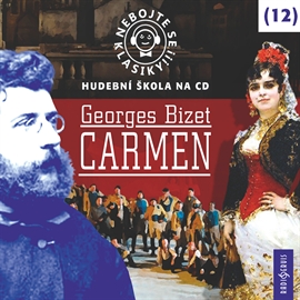 Audiokniha Nebojte se klasiky! Hudební škola 12 - Carmen  - autor Georges Bizet   - interpret skupina hercov
