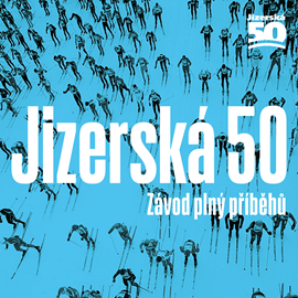 Audiokniha Jizerská 50: Závod plný příběhů  - autor Kolektiv autorů   - interpret Pavel Rímský
