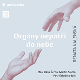 Audiokniha Orgány nepatří do nebe  - autor Renata Kalenská   - interpret skupina hercov