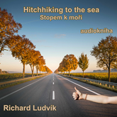 Audiokniha Hitchhiking to the sea (Stopem k moři)  - autor Richard Ludvík   - interpret Richard Ludvík