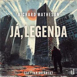 Audiokniha Já, legenda  - autor Richard Matheson   - interpret Jan Dolanský