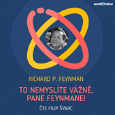 Audiokniha To nemyslíte vážně, pane Feynmane!  - autor Richard Phillips Feynman   - interpret Filip Švarc