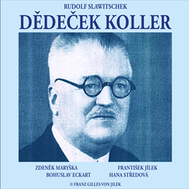Audiokniha Dědeček Koller  - autor Rudolf Slawitschek   - interpret skupina hercov