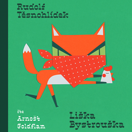 Audiokniha Liška Bystrouška  - autor Rudolf Těsnohlídek   - interpret Arnošt Goldflam