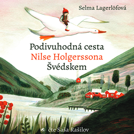 Audiokniha Podivuhodná cesta Nilse Holgerssona Švédskem  - autor Selma Lagerlöfová   - interpret Saša Rašilov
