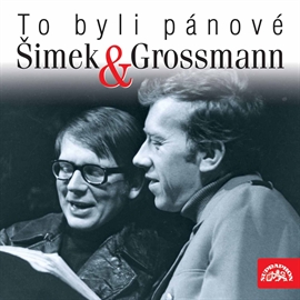 Audiokniha To byli pánové Šimek a Grossmann  - autor Miloslav Šimek;Jiří Grossmann   - interpret skupina hercov