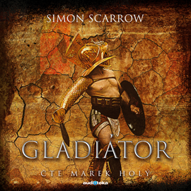 Audiokniha Gladiátor  - autor Simon Scarrow   - interpret Marek Holý