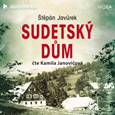 Audiokniha Sudetský dům  - autor Štěpán Javůrek   - interpret Kamila Janovičová