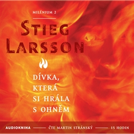 Audiokniha Dívka, která si hrála s ohněm - Milénium 2  - autor Stieg Larsson   - interpret Martin Stránský