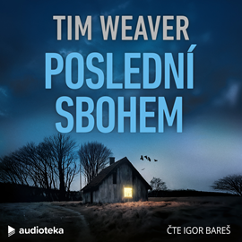 Audiokniha Poslední sbohem  - autor Tim Weaver   - interpret Igor Bareš