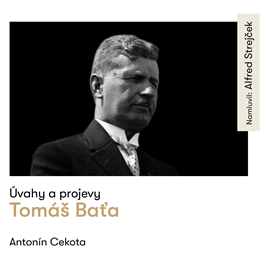 Audiokniha Úvahy a projevy  - autor Tomáš Baťa;Antonín Cekota   - interpret Alfred Strejček