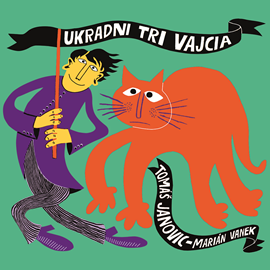 Audiokniha Ukradni tri vajcia  - autor Tomáš Janovic;Marián Vanek   - interpret skupina hercov