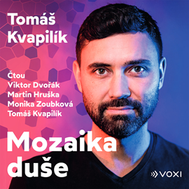 Audiokniha Mozaika duše  - autor Tomáš Kvapilík   - interpret skupina hercov