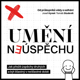 Audiokniha Umění neúspěchu  - autor Tomáš Studeník;Josef Hynek   - interpret skupina hercov