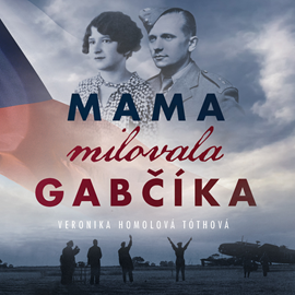 Audiokniha Mama milovala Gabčíka  - autor Veronika Homolová Tóthová   - interpret Jana Oľhová