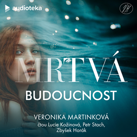 Audiokniha Mrtvá budoucnost  - autor Veronika Martinková   - interpret skupina hercov