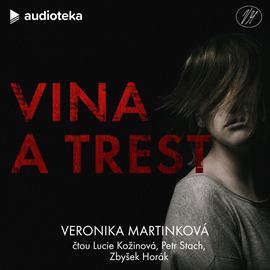Audiokniha Vina a trest  - autor Veronika Martinková   - interpret skupina hercov
