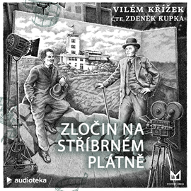 Audiokniha Zločin na stříbrném plátně  - autor Vilém Křížek   - interpret Zdeněk Kupka