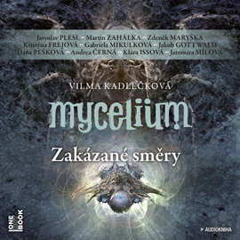Audiokniha Mycelium VII: Zakázané směry  - autor Vilma Kadlečková   - interpret skupina hercov