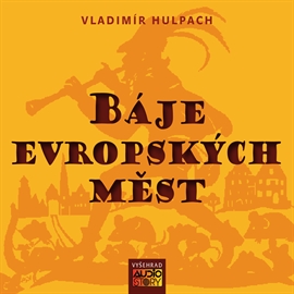 Audiokniha Báje evropských měst  - autor Vladimír Hulpach   - interpret skupina hercov