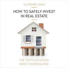 Audiokniha How to safely invest in real estate  - autor Vladimír John   - interpret skupina hercov