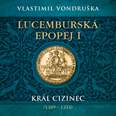 Audiokniha Lucemburská epopej I: Král cizinec (1309 – 1333)  - autor Vlastimil Vondruška   - interpret Miroslav Táborský