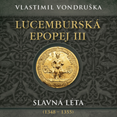 Lucemburská epopej III: Slavná léta 1348–1355