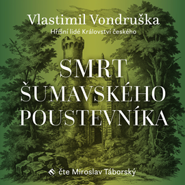 Audiokniha Smrt šumavského poustevníka  - autor Vlastimil Vondruška   - interpret Miroslav Táborský