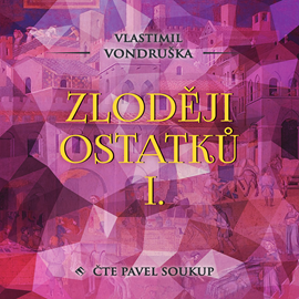 Audiokniha Zloději ostatků I  - autor Vlastimil Vondruška   - interpret Pavel Soukup