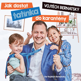 Audiokniha Jak dostat tatínka do karantény  - autor Vojtěch Bernatský   - interpret Vojtěch Bernatský