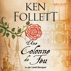 Sesli kitap Une colonne de feu  - yazar Ken Follett   - seslendiren Lionel Bourguet
